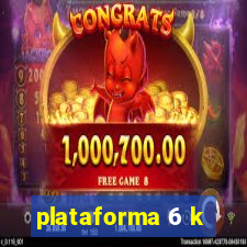 plataforma 6 k