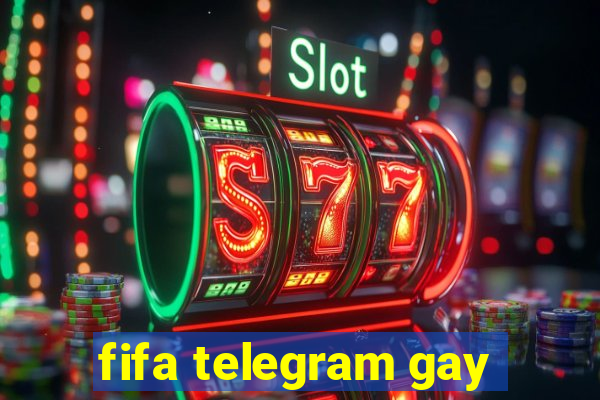 fifa telegram gay