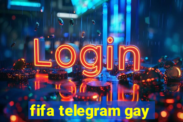 fifa telegram gay