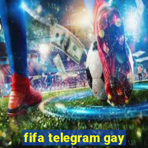 fifa telegram gay