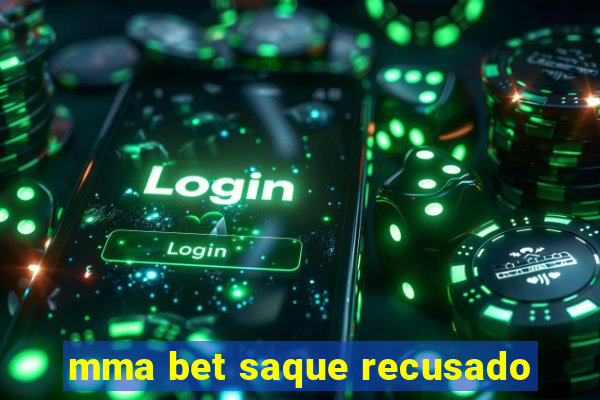 mma bet saque recusado