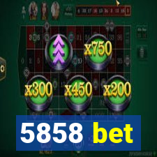 5858 bet