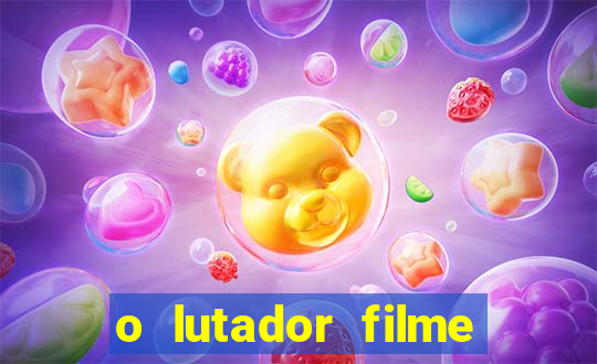 o lutador filme completo dublado mega filmes