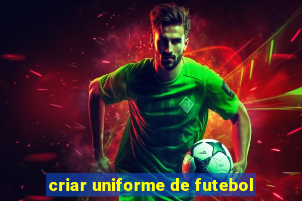 criar uniforme de futebol