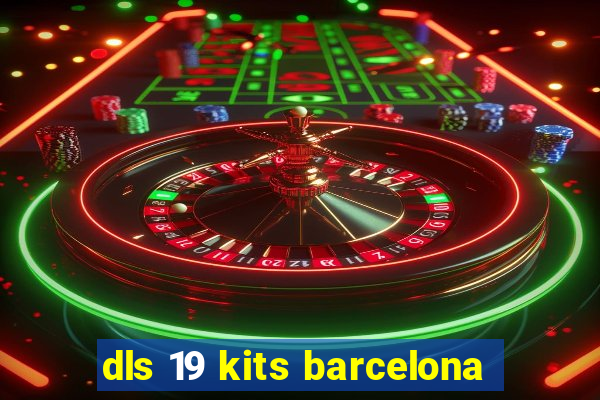 dls 19 kits barcelona