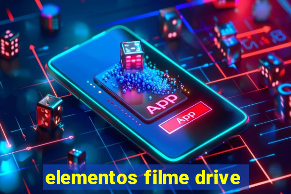 elementos filme drive