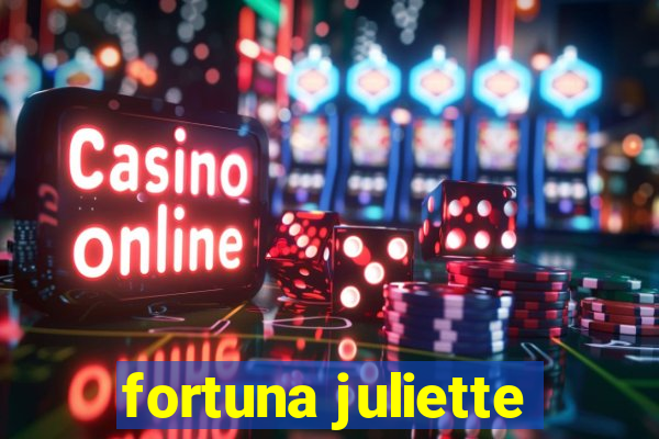 fortuna juliette