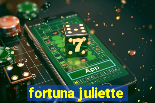 fortuna juliette