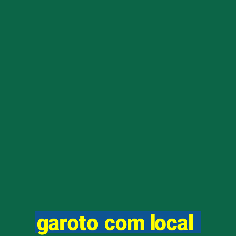 garoto com local