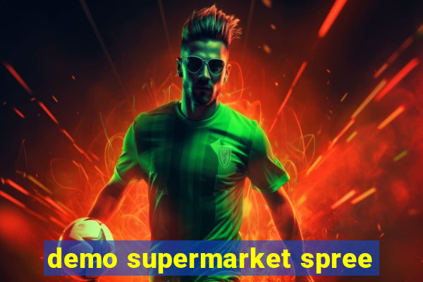 demo supermarket spree