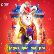 jogos que dar pra ganhar dinheiro