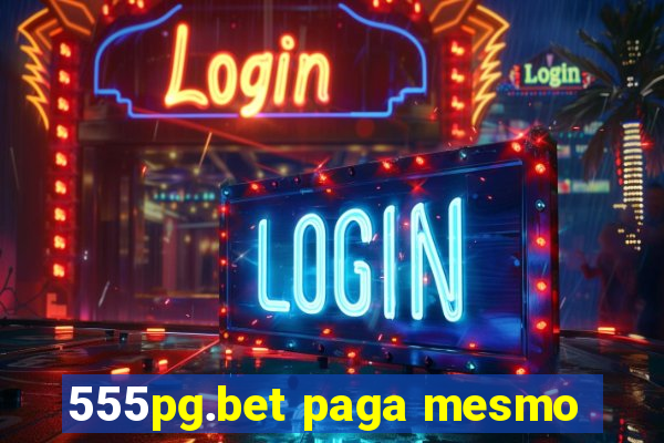 555pg.bet paga mesmo