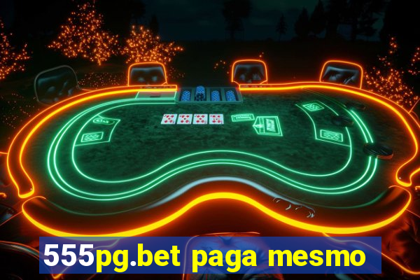 555pg.bet paga mesmo