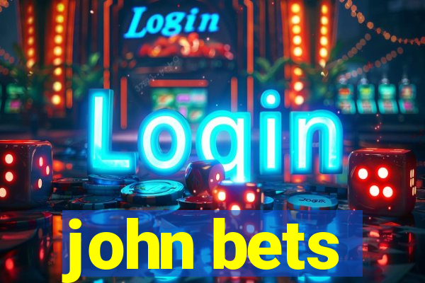 john bets