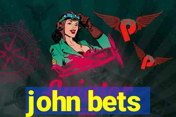 john bets