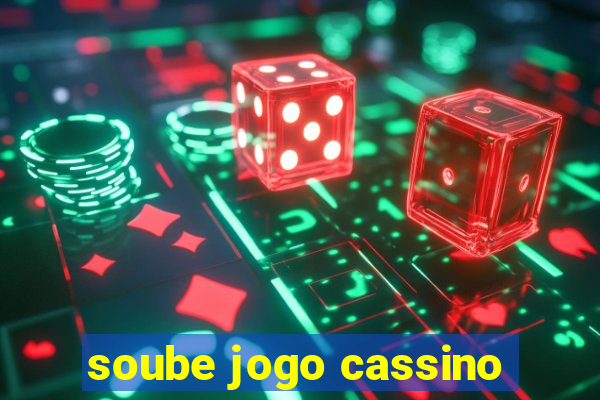 soube jogo cassino