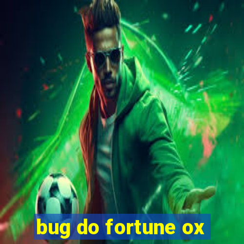 bug do fortune ox