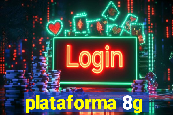 plataforma 8g