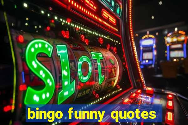 bingo funny quotes