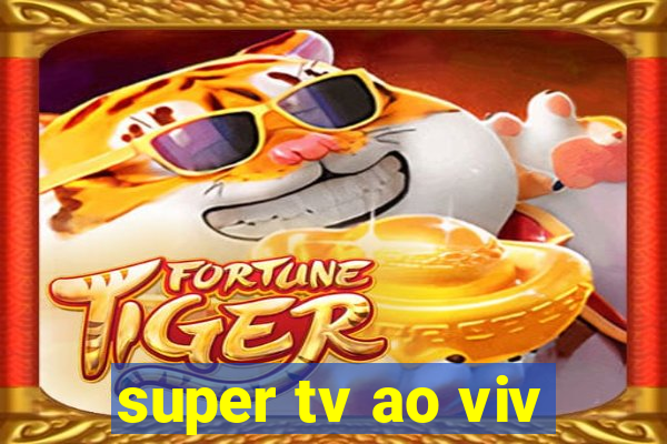 super tv ao viv