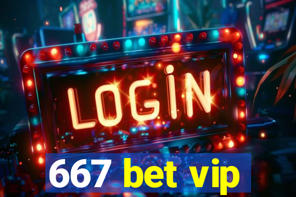 667 bet vip