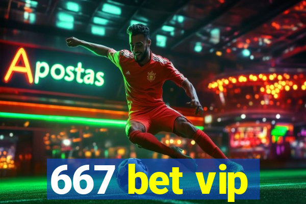 667 bet vip