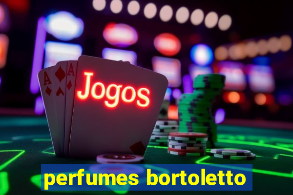 perfumes bortoletto