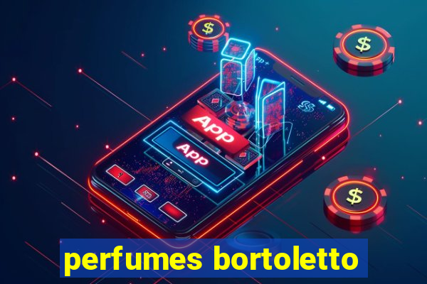 perfumes bortoletto