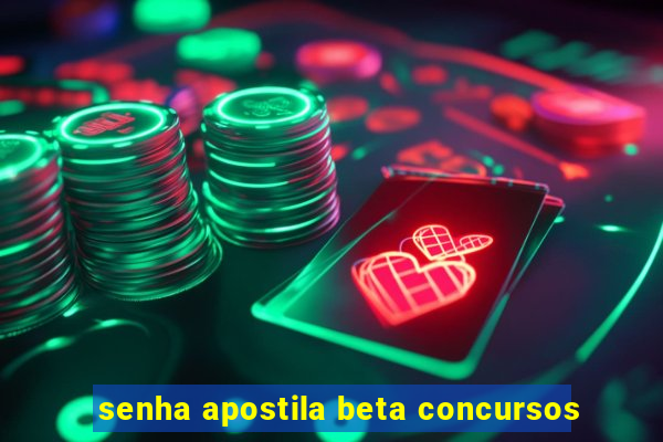 senha apostila beta concursos