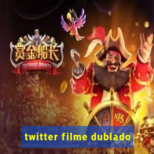 twitter filme dublado