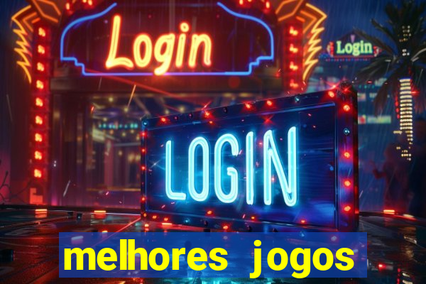 melhores jogos estrela bet