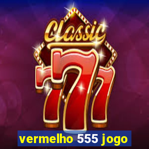 vermelho 555 jogo