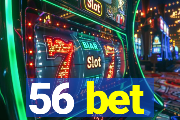 56 bet