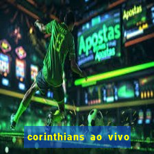 corinthians ao vivo multi canais