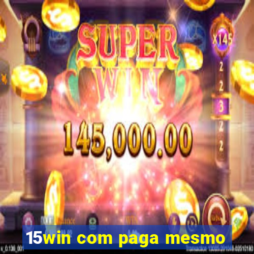 15win com paga mesmo