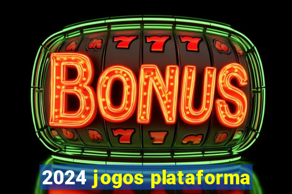 2024 jogos plataforma