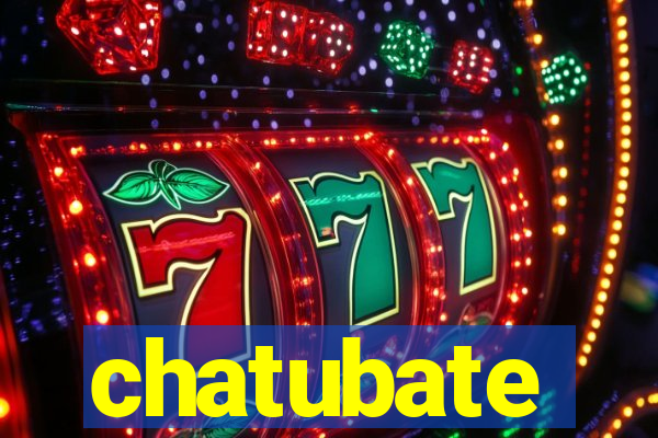 chatubate