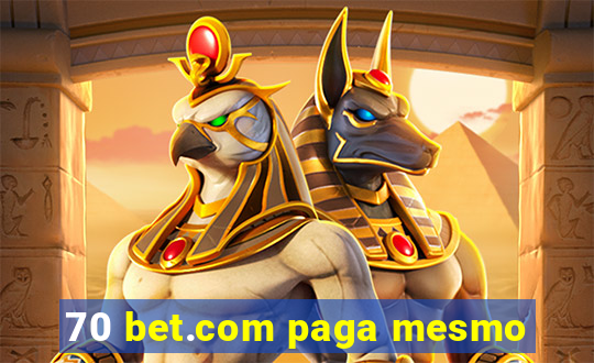 70 bet.com paga mesmo