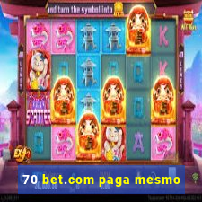 70 bet.com paga mesmo