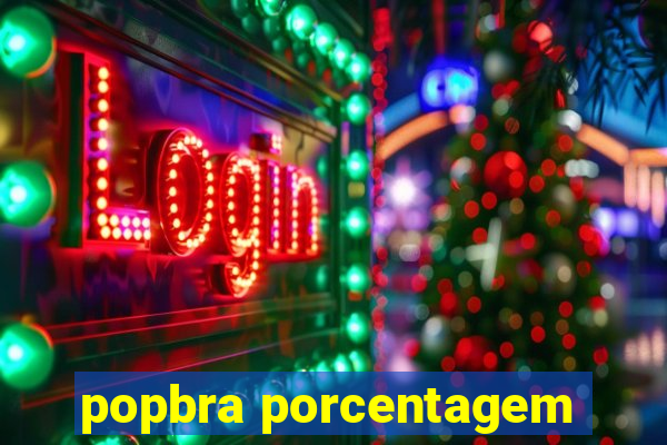 popbra porcentagem