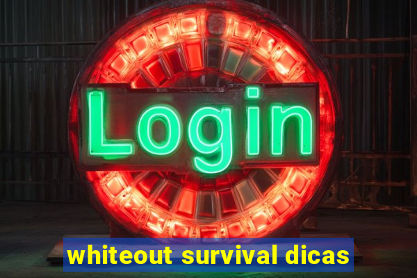 whiteout survival dicas