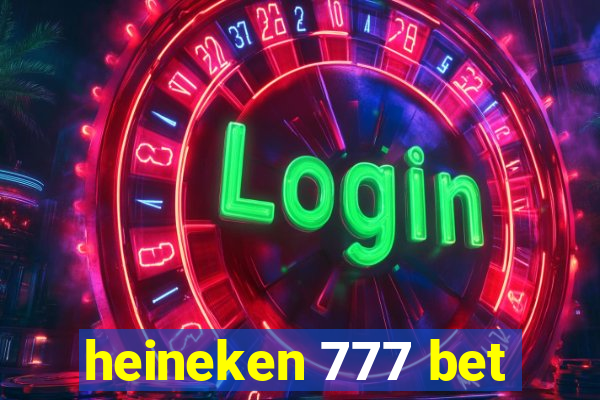 heineken 777 bet