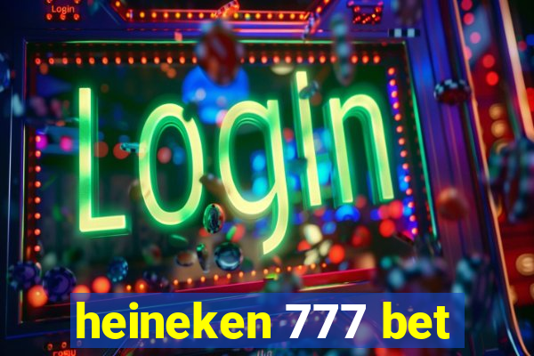 heineken 777 bet