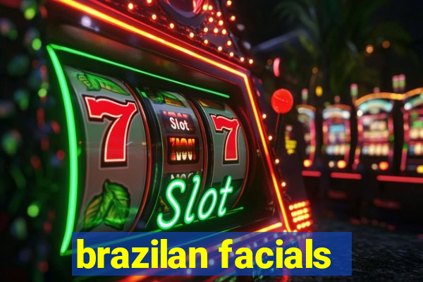 brazilan facials