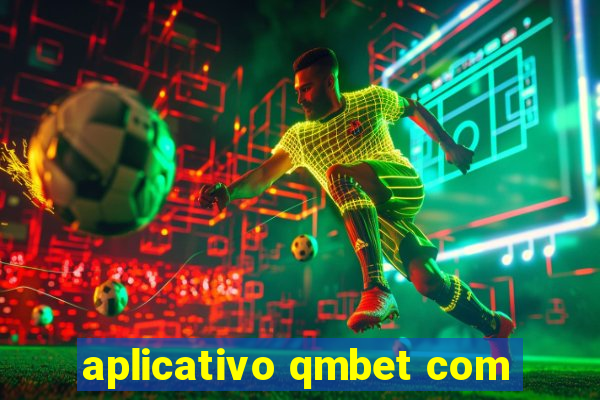 aplicativo qmbet com