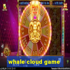 whale cloud game