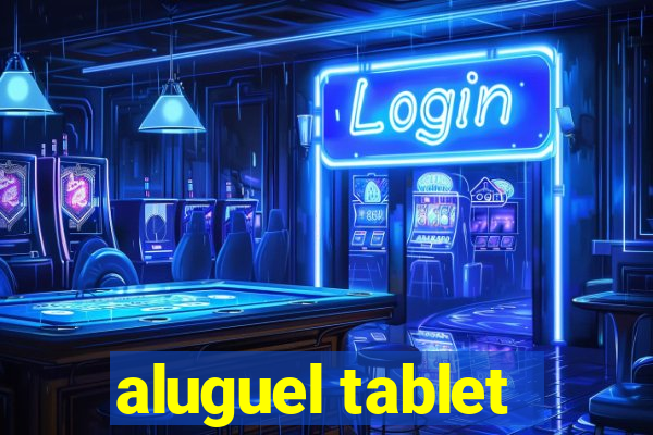 aluguel tablet