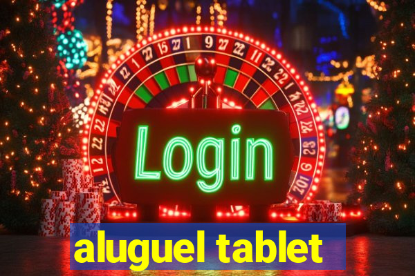 aluguel tablet