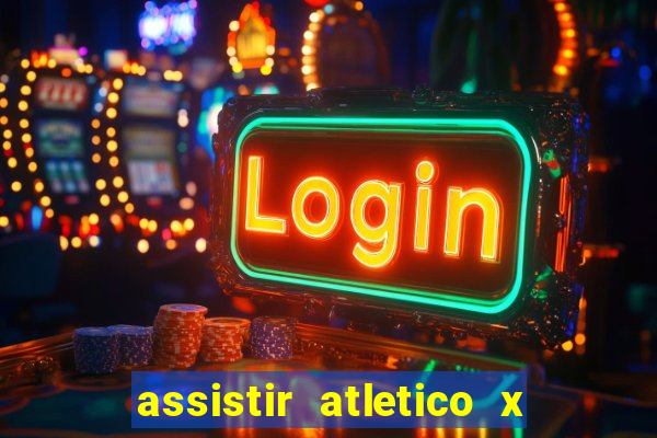 assistir atletico x botafogo ao vivo hd