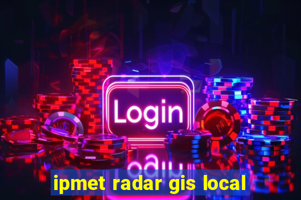 ipmet radar gis local